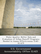Water Quality: Better Data and Evaluation of Urban Runoff Programs Needed to Assess Effectiveness: Gao-01-679 - U S Government Accountability Office (G (Creator), and U S Government Accountability Office ( (Creator)