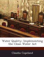 Water Quality: Implementing the Clean Water ACT