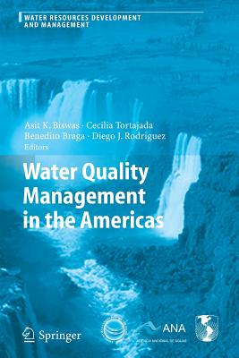 Water Quality Management in the Americas - Biswas, Asit K, President (Editor), and Tortajada, Cecilia, Vice President (Editor), and Braga, Benedito (Editor)