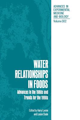 Water Relationships in Foods: Advances in the 1980s and Trends for the 1990s - Levine, Harry (Editor), and Slade, Louise (Editor)
