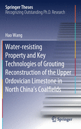 Water-Resisting Property and Key Technologies of Grouting Reconstruction of the Upper Ordovician Limestone in North China's Coalfields