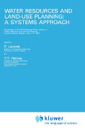 Water Resources and Land-Use Planning: A Systems Approach: Proceedings of the NATO Advanced Study Institute On: "Water Resources and Land-Use Planning" Louvain-La-Neuve, Belgium, July 3-14, 1978