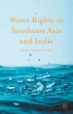 Water Rights in Southeast Asia and India - Pink, Ross Michael