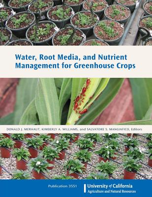 Water, Root Media, and Nutrient Management for Greenhouse Crops - Merhaut, Donald J, and Williams, Kimberly a, and Mangiafico, Salvatore S