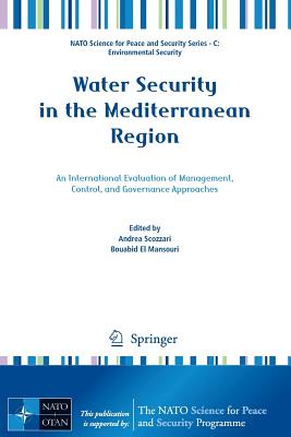 Water Security in the Mediterranean Region: An International Evaluation of Management, Control, and Governance Approaches - Scozzari, Andrea (Editor), and El Mansouri, Bouabid (Editor)