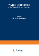 Water Structure at the Water-Polymer Interface: Proceedings of a Symposium Held on March 30 and April 1, 1971, at the 161st National Meeting of the American Chemical Society