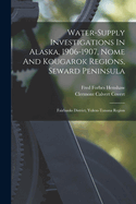 Water-supply Investigations In Alaska, 1906-1907, Nome And Kougarok Regions, Seward Peninsula; Fairbanks District, Yukon-tanana Region