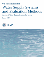 Water Supply Systems and Evaluation Methods: Volume I: Water Supply System Concepts