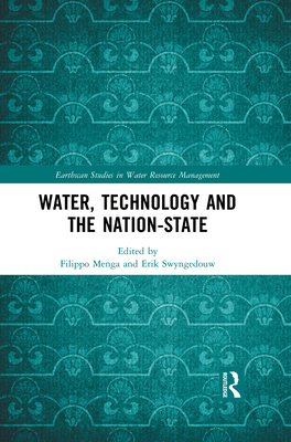 Water, Technology and the Nation-State - Menga, Filippo (Editor), and Swyngedouw, Erik (Editor)