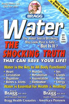 Water: The Shocking Truth That Can Save Your Life - Bragg, Patricia, N.D., Ph.D.