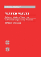 Water Waves: Relating Modern Theory to Advanced Engineering Applications