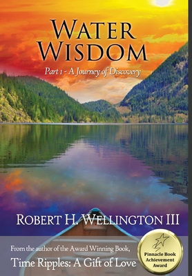 Water Wisdom Part 1: A Journey of Discovery - Wellington, Robert