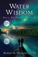 Water Wisdom: Part 2 - The Search For Blue Lake