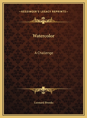 Watercolor: A Challenge - Brooks, Leonard