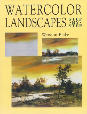Watercolor Landscapes Step by Step - Blake, Wendon