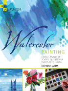 Watercolor Painting: Expert Answers to the Questions Every Artist Asks