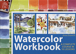 Watercolor Workbook: A Complete Course in 10 Lessons