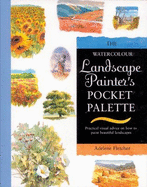 Watercolour Landscape Painter's Pocket Palette: Practical Visual Advice on How to Create Landscapes Using Watercolours