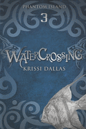 Watercrossing: Phantom Island Book 3