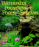 Waterfalls, Fountains, Pools & Streams: Designing & Building Water Features in Your Garden - Nash, Helen, and Hughes, Eamonn