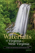 Waterfalls of Virginia & West Virginia: 174 Falls in the Old Dominion and the Mountain State