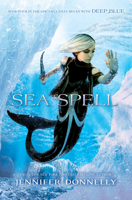 Waterfire Saga, Book Four: Sea Spell - Donnelly, Jennifer