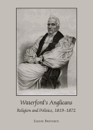 Waterford? (Tm)S Anglicans: Religion and Politics, 1819-1872