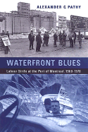 Waterfront Blues: Labour Strife at the Port of Montreal, 1960-1978