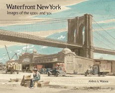 Waterfront New York: Images of the 1920s and '30s