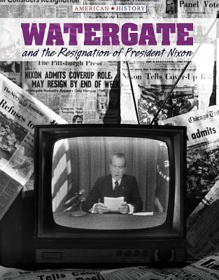 Watergate and the Resignation of President Nixon - Honders, Christine