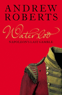 Waterloo: Napoleon's Last Gamble