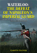 Waterloo: The Defeat of Napoleon's Imperial Guard