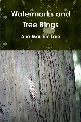 Watermarks and Tree Rings - Lara, Ana-Maurine