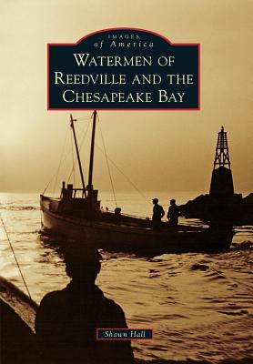 Watermen of Reedville and the Chesapeake Bay - Hall, Shawn
