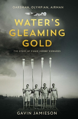 Water's Gleaming Gold: The Story of Hugh 'Jumbo' Edwards - Jamieson, Gavin