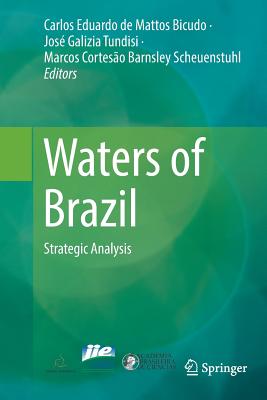 Waters of Brazil: Strategic Analysis - De Mattos Bicudo, Carlos Eduardo (Editor), and Galizia Tundisi, Jos (Editor), and Corteso Barnsley Scheuenstuhl, Marcos...