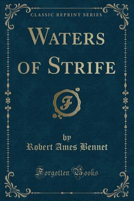 Waters of Strife (Classic Reprint) - Bennet, Robert Ames