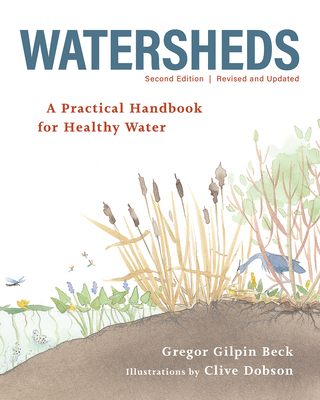 Watersheds: A Practical Handbook for Healthy Water - Beck, Gregor Gilpin