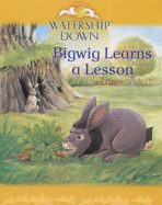 Watership Down: Bigwig Learns a Lesson - Redmond, Diane, and Adams, Richard