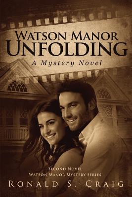Watson Manor Unfolding: Second Novel Watson Manor Mystery Series - Craig, Ronald S