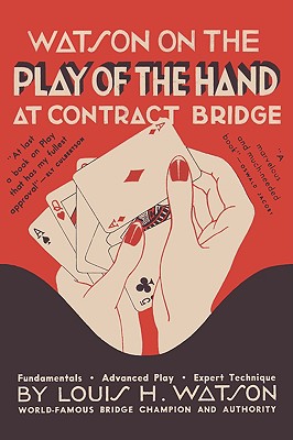 Watson on the Play of the Hand at Contract Bridge - Watson, Louis H, and Jacoby, Qswald (Foreword by), and Sloan, Sam (Preface by)