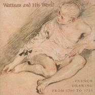 Watteau and His World: French Drawings from 1700 to 1750 - Wintermute, Alan, and Bailey, Colin B, Mr., and American Federation of Arts