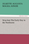 Wau-Bun the Early Day in the Northwest