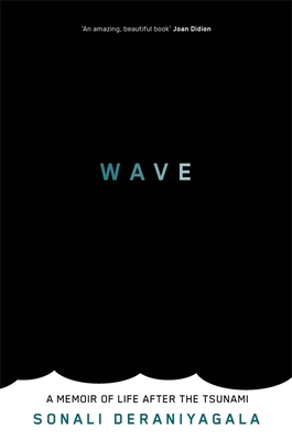 Wave: A Memoir of Life After the Tsunami - Deraniyagala, Sonali