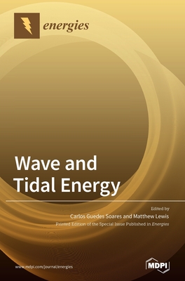 Wave and Tidal Energy - Soares, Carlos Guedes (Guest editor), and Lewis, Matthew (Guest editor)