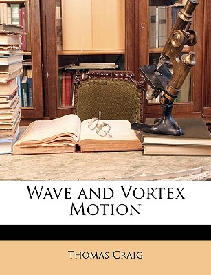 Wave and Vortex Motion - Craig, Thomas