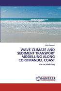 Wave Climate and Sediment Transport Modelling Along Coromandel Coast