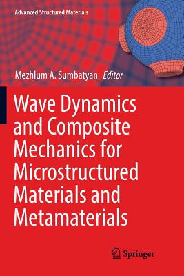 Wave Dynamics and Composite Mechanics for Microstructured Materials and Metamaterials - Sumbatyan, Mezhlum A. (Editor)