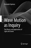 Wave Motion as Inquiry: The Physics and Applications of Light and Sound