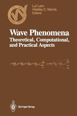 Wave Phenomena: Theoretical, Computational, and Practical Aspects - Lam, Lui (Editor), and Morris, Hedley C (Editor)